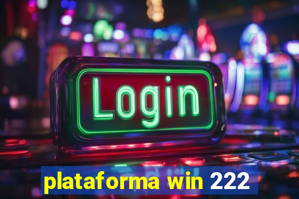 plataforma win 222